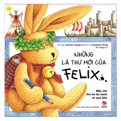 Combo 2 Cuốn sách: Những Chuyến Phiêu Lưu Qua Thư Của Felix - Chú Thỏ Bé Khám Phá Hành Tinh Xanh  +  Một Chú Thỏ Bé Du Hành Về Quá Khứ