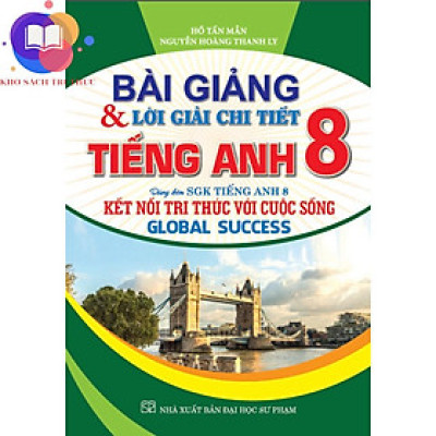 Sách - Bài giảng & lời giải chi tiết tiếng anh 8 (Kết nối tri thức với cuộc sống)