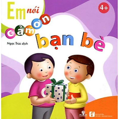 Sách Em Nói Cảm Ơn Bạn Bè (4+)