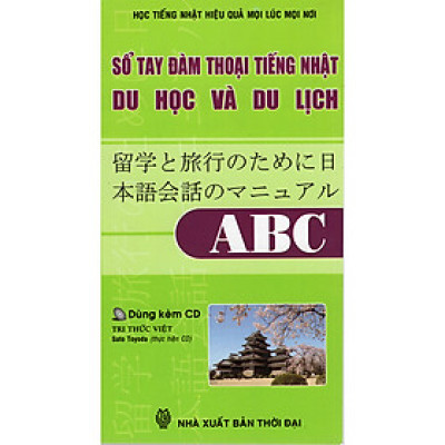 Sổ Tay Đàm Thoại Tiếng Nhật Du Học Và Du Lịch (Kèm CD)