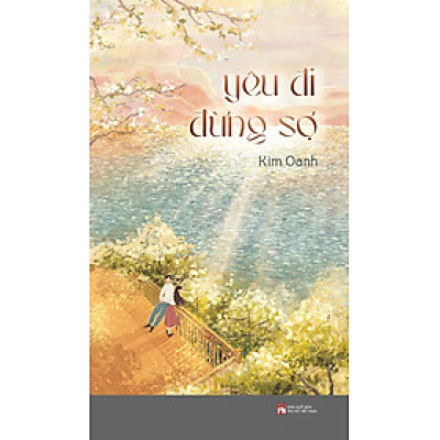 Yêu Đi Đừng Sợ (Tái Bản 2024)