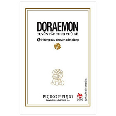 Doraemon - Tuyển Tập Theo Chủ Đề Tập 5: Những Câu Chuyện Cảm Động (Tái Bản 2019)