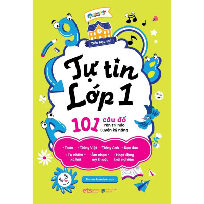 [Einstetin Books] Tiểu Học Vui - Tự Tin Lớp 1 : 101 Câu đố rèn trí não luyện kỹ năng