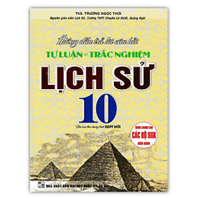 Sách - Hướng Dẫn trả lời câu hỏi tự luận và trắc nghiệm Lịch Sử 10 (Biên soạn theo chương trình GDPT mới)