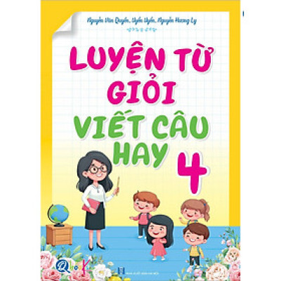Sách - Luyện Từ Giỏi Viết Câu Hay - Lớp 4 (1 Cuốn)