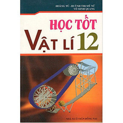 Học Tốt Vật Lí Lớp 12 (Tái Bản)