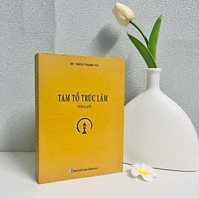 Sách - Tam Tổ Trúc Lâm Giảng Giải - HT. Thích Thanh Từ - Tổ In Ấn Kinh Phật