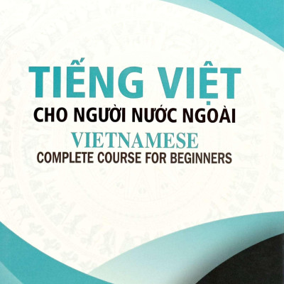 Sách - Tiếng Việt Cho Người Nước Ngoài - Vietnamese Complete Course For Beginners (Tái Bản 2025)
