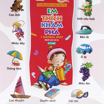 Từ Điển Bằng Hình Của Tôi - Em Thích Khám Phá (Dành Cho Trẻ 0-2 Tuổi)