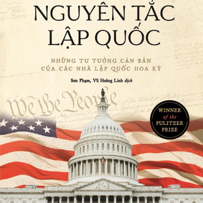 Nguyên Tắc Lập Quốc - Những Tư Tưởng Căn Bản Của Các Nhà Lập Quốc Hoa Kỳ