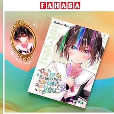 Sách - Úm Ba La Hô Biến Ra “Cô Bạn” Biết Yêu - Tập 7 - Bản Đặc Biệt - Tặng Kèm Mirror Card