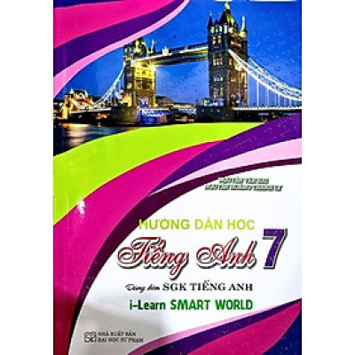 Hướng Dẫn Học Tiếng Anh Lớp 7 - Dùng Kèm SGK Tiếng Anh I-Learn Smart World (HA)