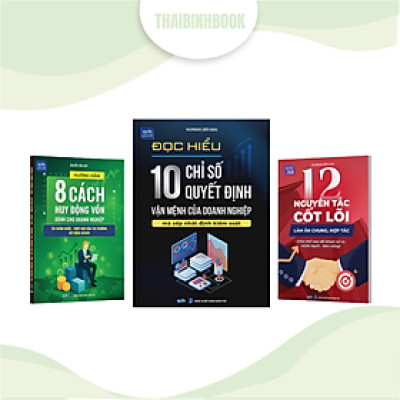 Combo 3 sách doanh nhân: 10 Chỉ số quyết định số phận doanh nghiệp, 8 Cách huy động vốn, 12 Nguyên tắc cốt lõi