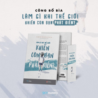 Sách - Làm Gì Khi Thế Giới Khiến Con Bạn Phát Điên? - AZ Việt Nam