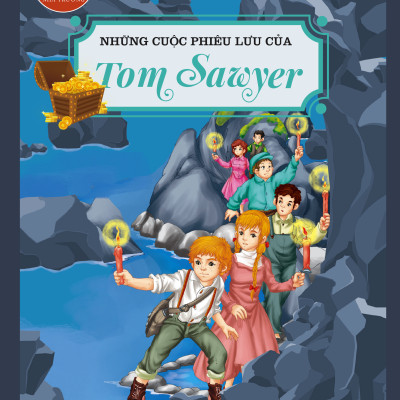 Danh Tác Trong Nhà Trường - Những Cuộc Phiêu Lưu Của Tom Sawyer Tái Bản 2024 (HH)