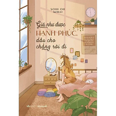 Sách - Giá Như Được Hạnh Phúc, Dẫu Cho Chẳng Rời Đi - AZ Việt Nam