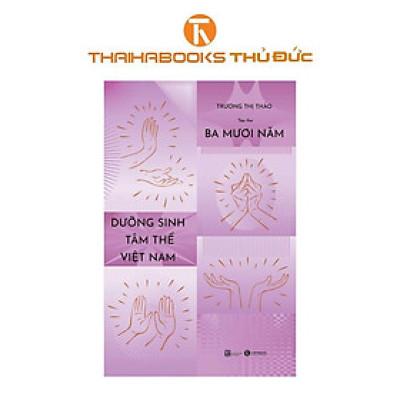 Sách - Tập Thơ 30 Năm Dưỡng Sinh Tâm Thể Việt Nam - Thái Hà Books