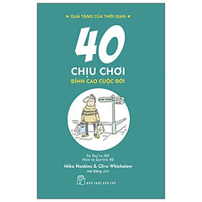 Quà Tặng Của Thời Gian - 40 Chịu Chơi - Đỉnh Cao Cuộc Đời