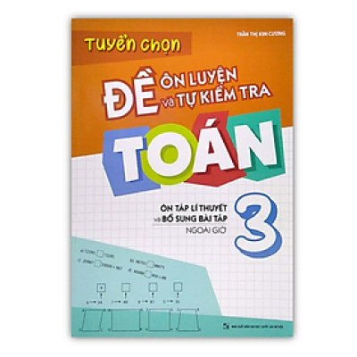 Sách - Tuyển Chọn Đề Ôn Luyện Và Tự Kiểm Tra Toán Lớp 3
