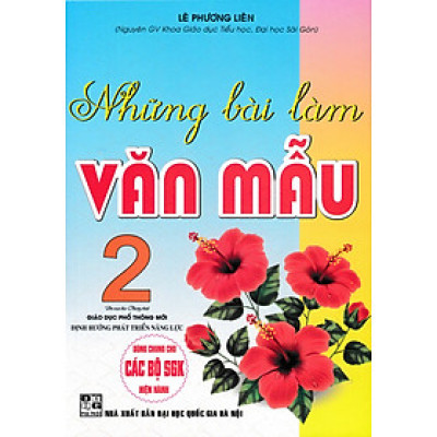NHỮNG BÀI LÀM VĂN MẪU 2 (THEO CHƯƠNG TRÌNH GIÁO DỤC PHỔ THÔNG MỚI ĐỊNH HƯỚNG PHÁT TRIỂN NĂNG LỰC)