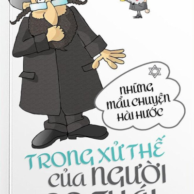 Những Mẫu Chuyện Hài Hước Trong Xử Thế Của Người Do Thái (Tái Bản 2024)