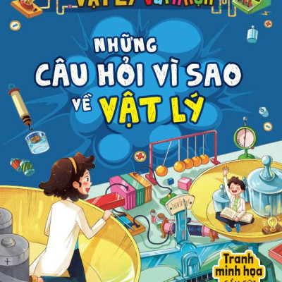 Vật Lý Vui Nhộn - Những Câu Hỏi Vì Sao Về Vật Lý