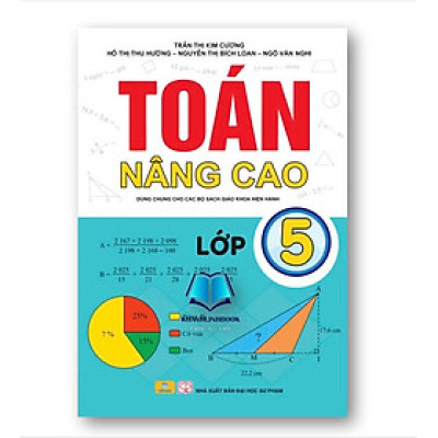 Sách - Toán Nâng Cao 5 - Dùng Chung Cho Các Bộ Sách Giáo Khoa Hiện Hành