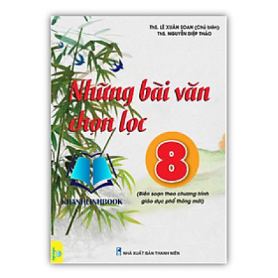 Sách - Những bài văn chọn lọc 8 (Biên soạn theo chương trình giáo dục phổ thông mới)