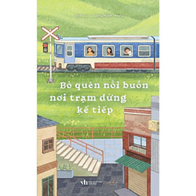 Sách - Bỏ Quên Nỗi Buồn Nơi Trạm Dừng Kế Tiếp - AZ Việt Nam