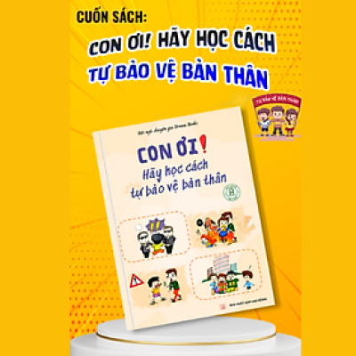 Cuốn sách Con Ơi Hãy Học Cách Tự Bảo Vệ Bản Thân _ SP chính hãng