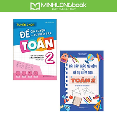 Sách: Combo Bài Tập Trắc Nghiệm Và Đề Tự Kiểm Tra Toán Lớp 2 + Tuyển Chọn Đề Ôn Luyện Và Tự Kiểm Tra Toán Lớp 2