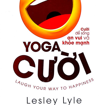 Yoga Cười - Cười Để Sống An Vui Và Khỏe Mạnh